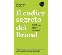 CODICE SEGRETO DEI BRAND. IMPARA DALL'ANTICHITA' I SEGRETI ETERNI DEL BRANDING (