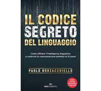 Libri Paolo Borzacchiello - Il Codice Segreto Del Linguaggio. Come Affinare L'in