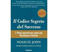 Il codice segreto del successo. 7 passi nascosti per avere più ricchezza e felicità