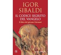 Il codice segreto del Vangelo. Il libro del giovane Giovanni