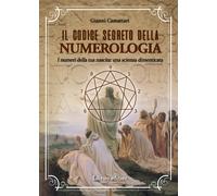 Il codice segreto della numerologia. I numeri della tua nascita: una scien...