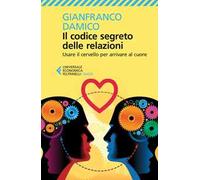 Il codice segreto delle relazioni. Usare il cervello per arrivare al cuore