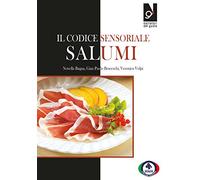 Il codice sensoriale. Salumi - Bagna Novella, Braceschi Gian Paolo, Volpi ...