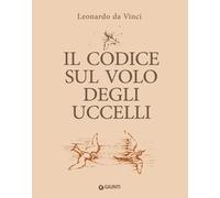 Il codice sul volo degli uccelli. Ediz. a colori - Leonardo da Vinci