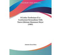 Il Codice Teodosiano E Le Costituzioni Sirmondiane Nella Nuova Edizione Mommsen Meyer (1905)