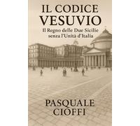 Il codice Vesuvio: Il Regno delle due Sicilie senza l'unità di Italia
