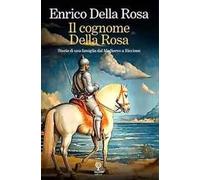 Il cognome Della Rosa. Storia di una famiglia dal Medioevo a Riccione
