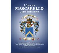 Il Cognome Mascarello. Ceppo Piemontese. Memorie derivanti dalla Storia di La Mo