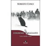Il cognome sbagliato. Una storia vera - [Mgs Press]