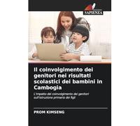 Il coinvolgimento dei genitori nei risultati scolastici dei bambini in Cambogia: L'impatto del coinvolgimento dei genitori sull'istruzione primaria dei figli