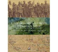 Il Col Moschin e gli arditi di Giovanni Messe. Il IX Reparto dal Monte Grappa all’Albania