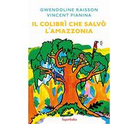 Il colibrì che salvò l'Amazzonia