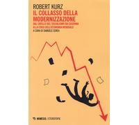 Il collasso della modernizzazione. Dal crollo del socialismo da caserma al...