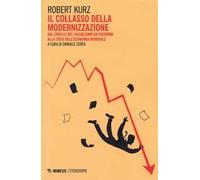 Il collasso della modernizzazione. Dal crollo del socialismo da caserma alla crisi dell'economia mondiale