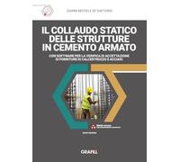 Il Collaudo Statico delle Strutture in Cemento Armato. Con Software per la Verifica di Accettazione di Forniture di Calcestruzzo e Acciaio