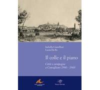Il colle e il piano. Città e campagna a Conegliano 1900-1960