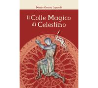 9788831629812 Il Colle Magico di Celestino - Maria Grazia Lopardi