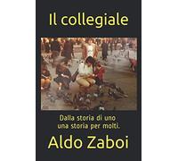 Il collegiale: Dalla storia di uno, una storia per molti.