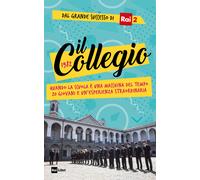Il Collegio 1982. Quando la scuola è una macchina del tempo. 20 giovani e ...