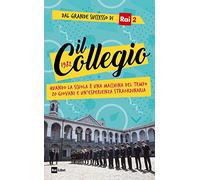 Il Collegio 1982. Quando la scuola è una macchina del tempo. 20 giovani e un'esperienza straordinaria