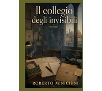 Il collegio degli invisibili: Romanzo