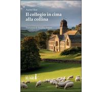 Libri Roe Auriel - Il Collegio In Cima Alla Collina