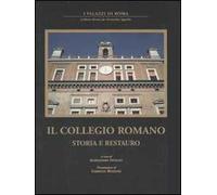 Il collegio romano. Storia e restauro. Ediz. illustrata