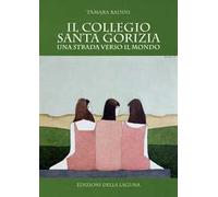 Il Collegio Santa Gorizia. Una strada verso il mondo