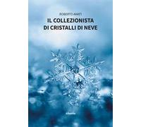 Il collezionista di cristalli di neve