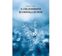 Il collezionista di cristalli di neve
