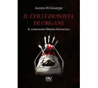 Il collezionista di organi. Il commissario Debora Giovagnoli