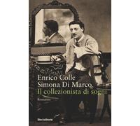 Il collezionista di sogni - Colle Enrico, Di Marco Simona