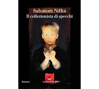 IL COLLEZIONISTA DI SPECCHI - NIFFOI SALVATORE - La nave di Teseo