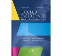 Il collo endocrino e patologie correlate. Manuale di ecografia diagnostica e interventistica