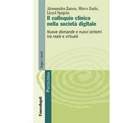 Il colloquio clinico nella società digitale. Nuove domande e nuovi sintomi tra reale e virtuale