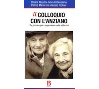Il colloquio con l'anziano. Tra psicoterapia e supervisione nelle istituzioni