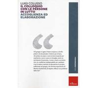 Il colloquio con le persone in lutto. Accoglienza ed elaborazione