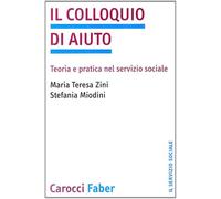 Il colloquio di aiuto. Teoria e pratica nel servizio sociale