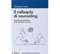 Il colloquio di counseling. Tecniche di intervento nella relazione di aiuto