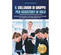 IL COLLOQUIO DI GRUPPO PER ASSISTENTI DI VOLO: Dinamiche di gruppo, script per i Role Play e strategie per superare il tuo ASSESSMENT DAY