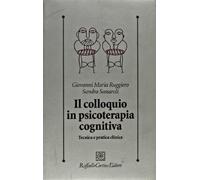 Il colloquio in psicoterapia cognitiva. Tecnica e pratica clinica