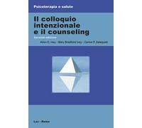 Il colloquio intenzionale e il counseling - Ivey Allen E., Ivey Bradford M...