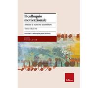 Il colloquio motivazionale. Aiutare le persone a cambiare