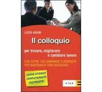 Il colloquio per trovare, migliorare e cambiare lavoro