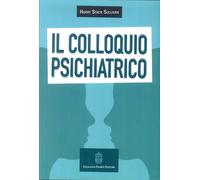 Il colloquio psichiatrico [Sep 12, 2017] Sullivan, Harry Stack