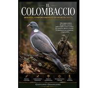 IL COLOMBACCIO: Biologia, Comportamento e Tecniche di Caccia