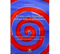 Il colore come linguaggio nell'uso della terapia artistica. Trattare con il colore bambini con sindrome da deficit d'attenzione e iperattività