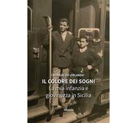 Il colore dei sogni. La mia infanzia e giovinezza in Sicilia