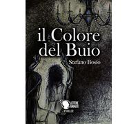 Il colore del buio di Stefano Bosio, 2017, Lettere Animate Editore