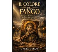 Il Colore del Fango: L'angelo di Firenze e il segreto dell'opera perduta